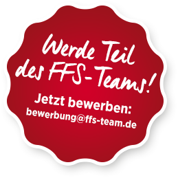 Werde Teil der FFS-Teams! Jetzt bewerben: bewerbung@ffs-team.de